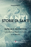 STORIE DI SANTI - Patroni e Protettori: i più amati a Napoli, in Italia e nel Mondo B0BW2PPQY3 Book Cover