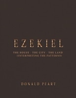 Ezekiel-the House-the City-the Land Interpreting the Patterns B0B3B9TQV5 Book Cover