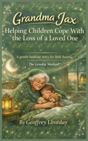 Grandma Jax Helping Children Cope with the Loss of a Loved One: The Loveday Method(R) 1917978227 Book Cover