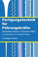 Fertigungstechnik für Führungskräfte: Studentenversion in Schwarz-Weiß; 2. überarbeitete und erweiterte Auflage (German Edition) 3963820047 Book Cover