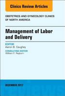 Management of Labor and Delivery, an Issue of Obstetrics and Gynecology Clinics 0323552862 Book Cover