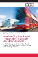 Mexico City Bus Rapid Transit (BRT) System Accident Analysis: A Preliminary Analysis of Bus Rapid Transit (BRT) Accidents in Mexico City and Literary Review 6202119632 Book Cover