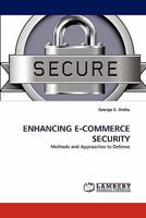 ENHANCING E-COMMERCE SECURITY: Methods and Approaches to Defense 3844316302 Book Cover