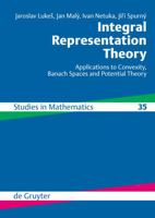 Integral Representation Theory: Applications To Convexity, Banach Spaces And Potential Theory (De Gruyter Studies In Mathematics) 3110203200 Book Cover