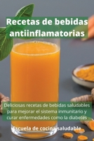 Recetas de bebidas antiinflamatorios: Deliciosas recetas de bebidas saludables para mejorar el sistema inmunitario y curar enfermedades como la diabetes Anti-inflammatory Drinks Recipes 1803660104 Book Cover