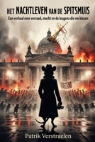 Het Nachtleven van de Spitsmuis: Een roman over waarheid, verraad en de wereld die ermee doorgaat (Dutch Edition) B0GTDRQJG2 Book Cover