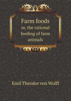 Farm Foods Or, the Rational Feeding of Farm Animals 1246568799 Book Cover