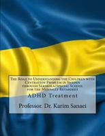 The Road to Understanding the Children with Centration Problem in Sweden Through Sarskola(special School for the Mentally Retarded): ADHD Treatment 1548608416 Book Cover