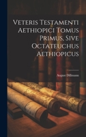 Veteris Testamenti Aethiopici Tomus Primus, Sive Octateuchus Aethiopicus 1020473517 Book Cover