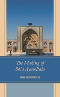 The Making of Shia Ayatollahs 1793655154 Book Cover