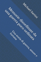 Memorie disordinate da una guerra poco ordinata (Italian Edition) B0H7PP8R2J Book Cover