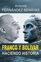 Franco Y Bolívar Haciendo Historia B08MRXRYXQ Book Cover