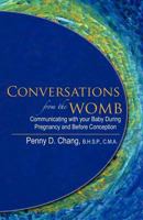 Conversations from the Womb: Communicating with Your Baby During Pregnancy and Before Conception 0985791608 Book Cover