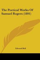 The Poetical Works Of Samuel Rogers... 1279497955 Book Cover