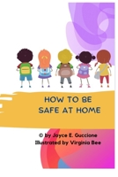 HOW TO BE SAFE AT HOME: Say No to Violence B0BCD7Y536 Book Cover