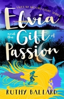 Elvia and the Gift of Passion 0997853212 Book Cover