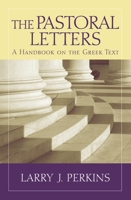 The Pastoral Letters: A Handbook on the Greek Text 1481300393 Book Cover