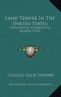 Land tenure in the United States: with special reference to Illinois 1171634870 Book Cover