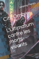 City Ombre : L'Ultimatum contre les morts-vivants (French Edition) B0H9CW2VKH Book Cover