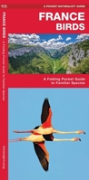 France Birds: A Folding Pocket Guide to Familiar Species 1620053446 Book Cover