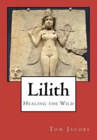 Lilith: Healing the Wild 1456433016 Book Cover