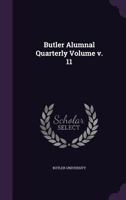 Butler Alumnal Quarterly Volume v. 11 1355618622 Book Cover