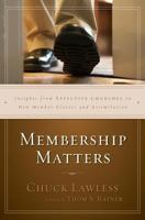 Membership Matters: Insights from Effective Churches on New Member Classes and Assimilation 031053089X Book Cover