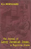 The Journal of Leroy Jeremiah Jones, a Fugitive Slave 0759648662 Book Cover