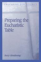 Preparing the Eucharistic Table (Preparing for Liturgy) 0814624820 Book Cover