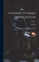 Ioannis Stobaei Florilegium: D Optimorum Librorum Fidem Editum; Volume 3 1021736627 Book Cover