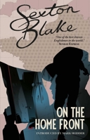 Sexton Blake on the Home Front (Sexton Blake Library Book 4) 1781088020 Book Cover