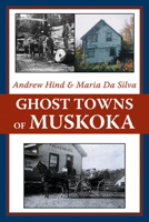 Ghost Towns of Muskoka 1550027964 Book Cover