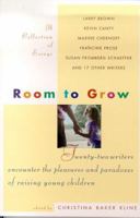 Room to Grow: Twenty-two Writers Encounter the Pleasures and Paradoxes of Rasing Young Children 0312263848 Book Cover