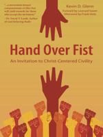 Hand Over Fist: An Invitation to Christ-Centered Civility 1490840214 Book Cover