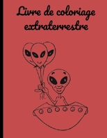Livre de coloriage extraterrestre: Livre de coloriage extraterrestre, livre de coloriage, 35 coloriages de qualité, Carnet de dessin pour enfants. B08WJZCVTH Book Cover