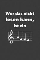 Wer das nicht lesen kann, ist ein: Affe Liniertes DinA 5 Notizbuch f�r Musikerinnen und Musiker Musik Notizheft 1077007078 Book Cover