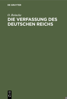 Die Verfassung Des Deutschen Reichs: Nebst Ausführungsgesetzen. Für Den Praktischen Gebrauch, Mit Besonderer Beziehung Auf Preußen 3112351118 Book Cover