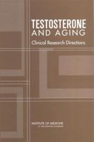 Testosterone and Aging: Clinical Research Directions 0309090636 Book Cover