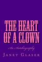 The Heart of a Clown 1442178663 Book Cover