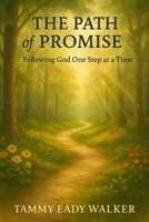 The Path of Promise: Following God One Step at a Time (Rooted In Truth: Christian Foundations for Young Hearts) B0F9VQSNXF Book Cover
