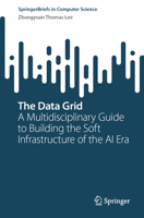 The Data Grid: A Multidisciplinary Guide to Building the Soft Infrastructure of the AI Era (SpringerBriefs in Computer Science) 303225003X Book Cover