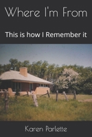 Where I'm From: This is how I Remember it B09244Z9V6 Book Cover