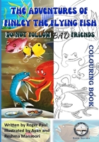 The Adventures of Finley The Flying Fish: Do Not Follow Bad Friends - Colouring Book B095GPCYB2 Book Cover