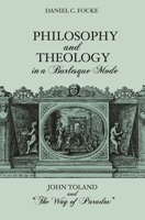 Philosophy & Theology In A Burlesque Mode: John Toland & The Way Of Paradox 1591023246 Book Cover