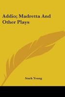 Addio Madretta and Other Plays (One-act play reprint series) 0548415412 Book Cover