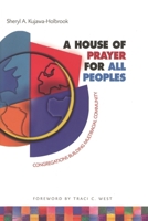 A House of Prayer for All Peoples: Congregations Building Multiracial Community 1566992826 Book Cover