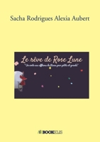 Le rêve de Rose Lune (French Edition) B087H5TZJW Book Cover