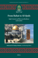 From Rabat to Al-Quds: Eight Centuries of Moroccan Resilience in Jerusalem (Maghribi Translations | Tarjamat Magharibiyya, 1) 9004759689 Book Cover