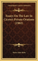 Essays on the Law in Cicero's Private Orations 1018284761 Book Cover