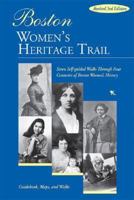 Boston Women's Heritage Trail: A Self-Guided Walk Through Four Centuries of Boston Women's History 1933212403 Book Cover